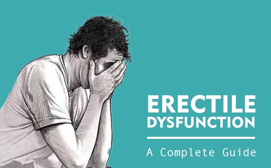 Erectile Dysfunction A Complete Guide